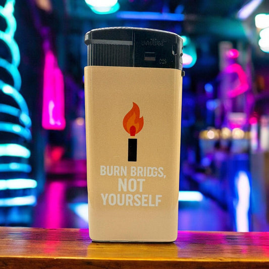 Statement Lighter: Burn Bridges Not You